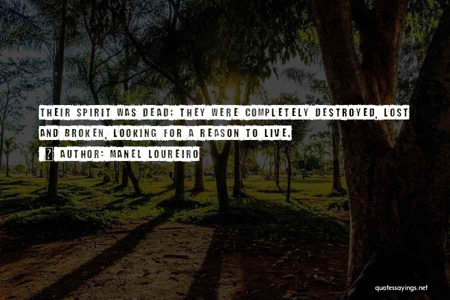 Manel Loureiro Quotes: Their Spirit Was Dead; They Were Completely Destroyed, Lost And Broken, Looking For A Reason To Live.