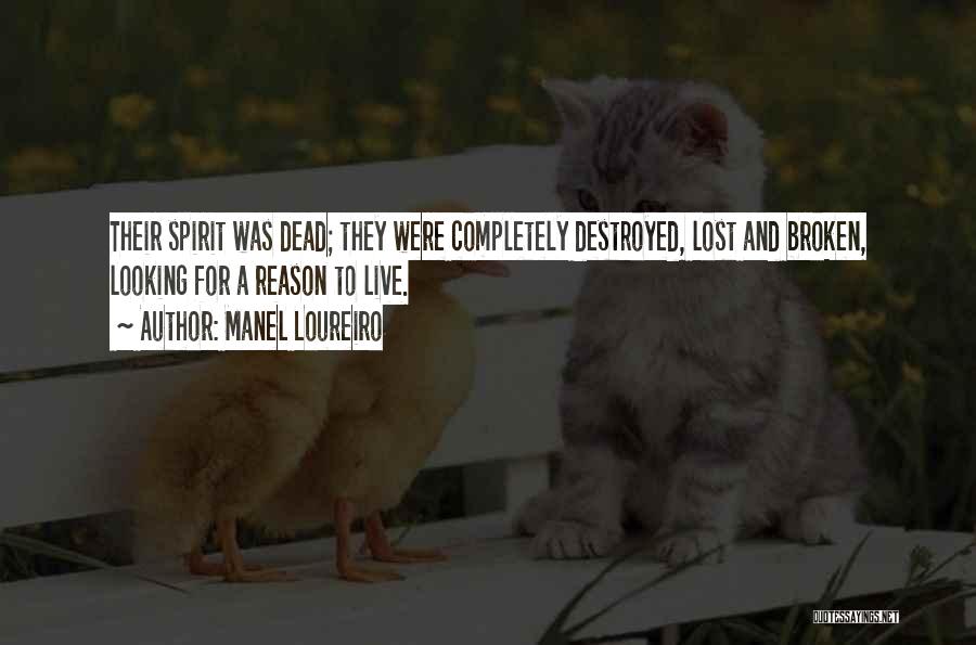 Manel Loureiro Quotes: Their Spirit Was Dead; They Were Completely Destroyed, Lost And Broken, Looking For A Reason To Live.