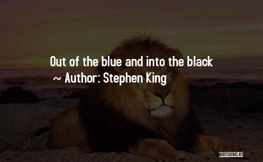Stephen King Quotes: Out Of The Blue And Into The Black