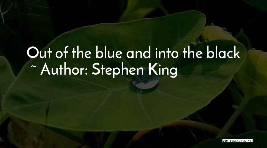 Stephen King Quotes: Out Of The Blue And Into The Black