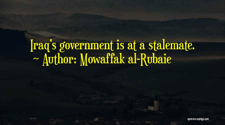 Mowaffak Al-Rubaie Quotes: Iraq's Government Is At A Stalemate.