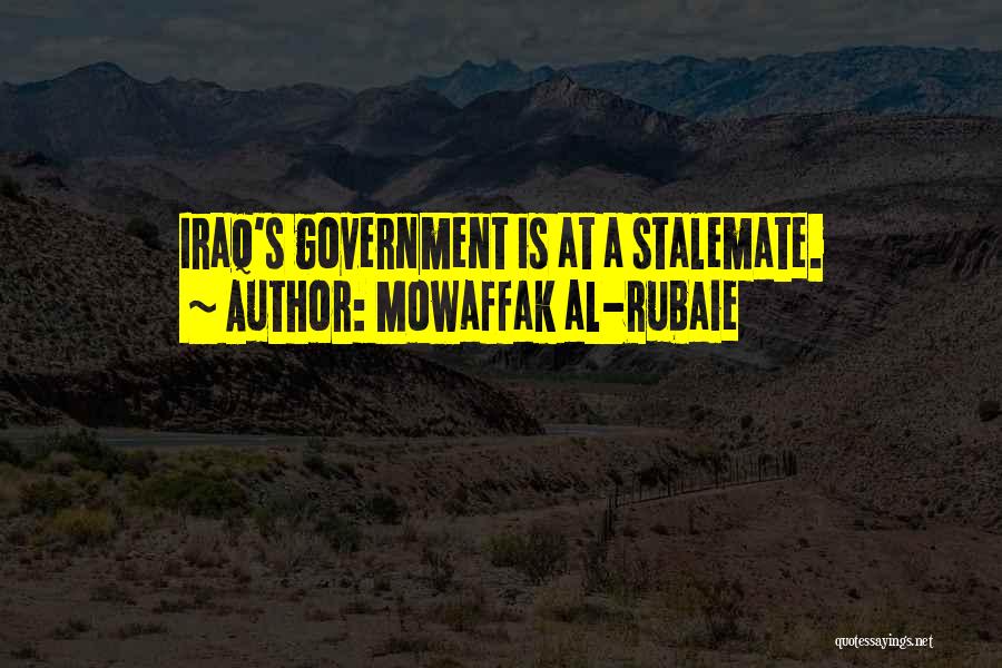 Mowaffak Al-Rubaie Quotes: Iraq's Government Is At A Stalemate.