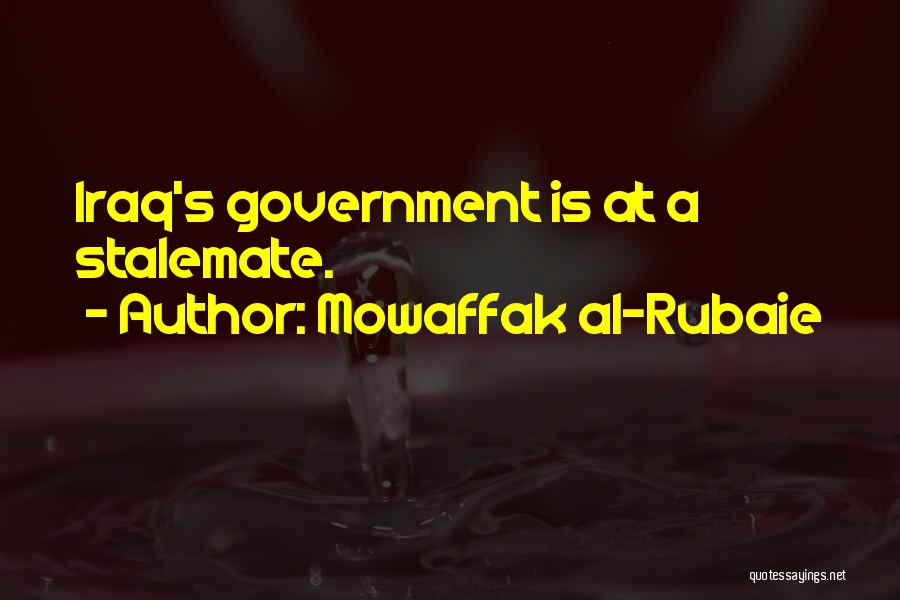 Mowaffak Al-Rubaie Quotes: Iraq's Government Is At A Stalemate.