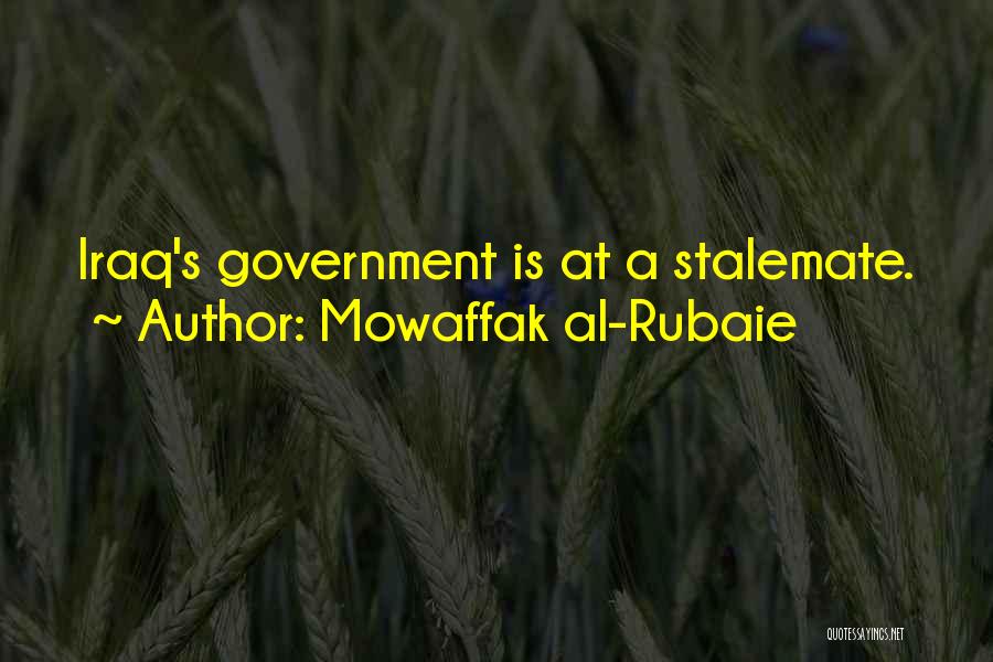 Mowaffak Al-Rubaie Quotes: Iraq's Government Is At A Stalemate.