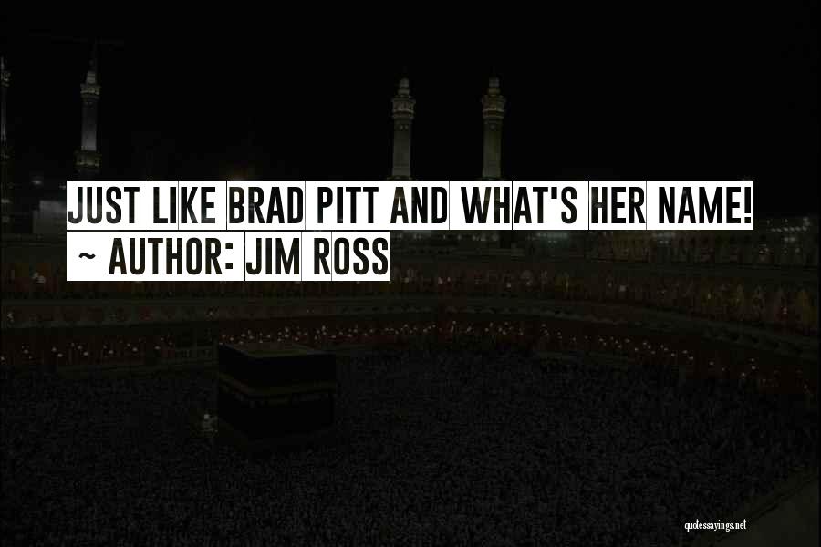 Jim Ross Quotes: Just Like Brad Pitt And What's Her Name!