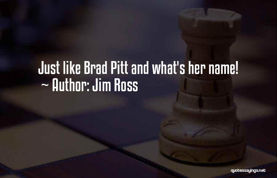 Jim Ross Quotes: Just Like Brad Pitt And What's Her Name!