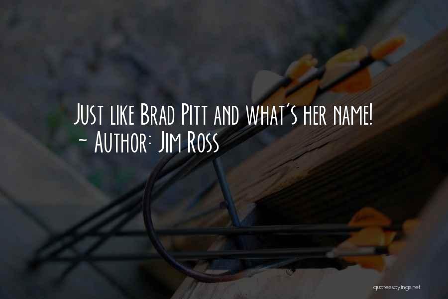 Jim Ross Quotes: Just Like Brad Pitt And What's Her Name!
