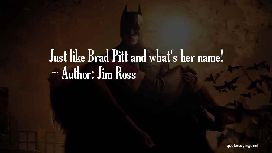 Jim Ross Quotes: Just Like Brad Pitt And What's Her Name!