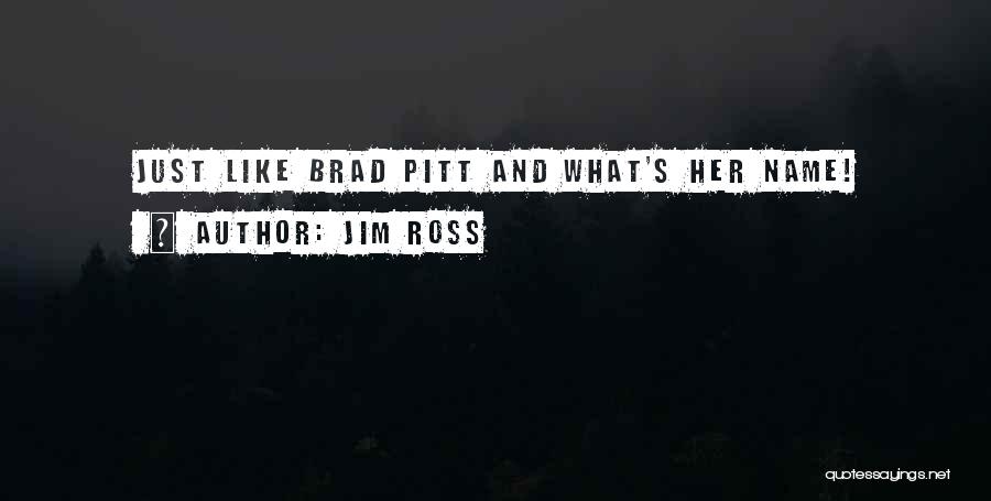 Jim Ross Quotes: Just Like Brad Pitt And What's Her Name!