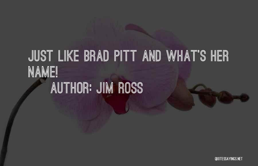 Jim Ross Quotes: Just Like Brad Pitt And What's Her Name!