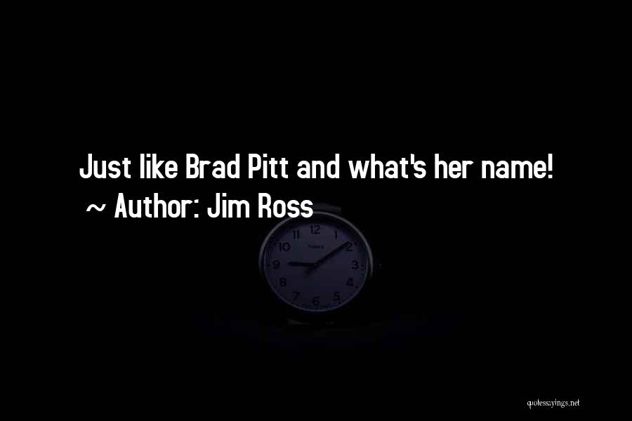 Jim Ross Quotes: Just Like Brad Pitt And What's Her Name!