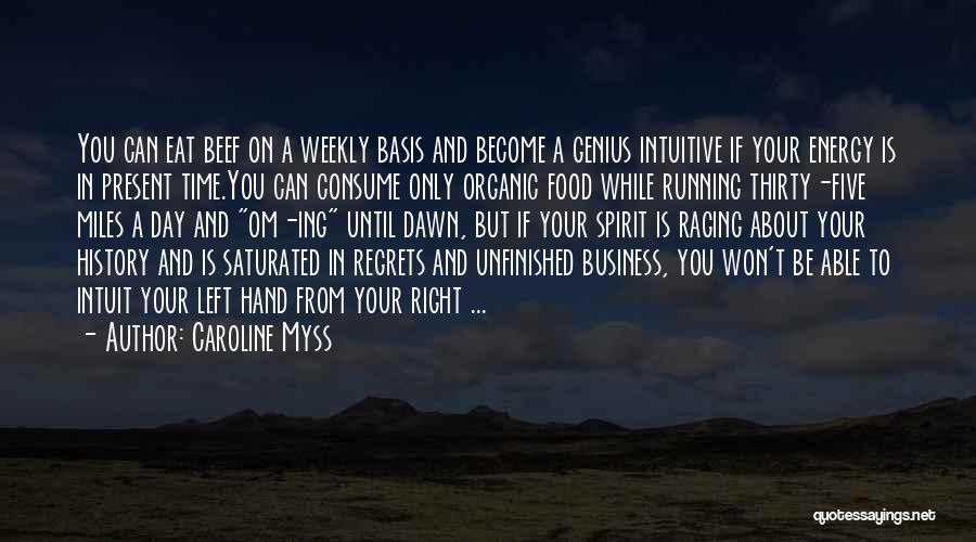 Caroline Myss Quotes: You Can Eat Beef On A Weekly Basis And Become A Genius Intuitive If Your Energy Is In Present Time.you