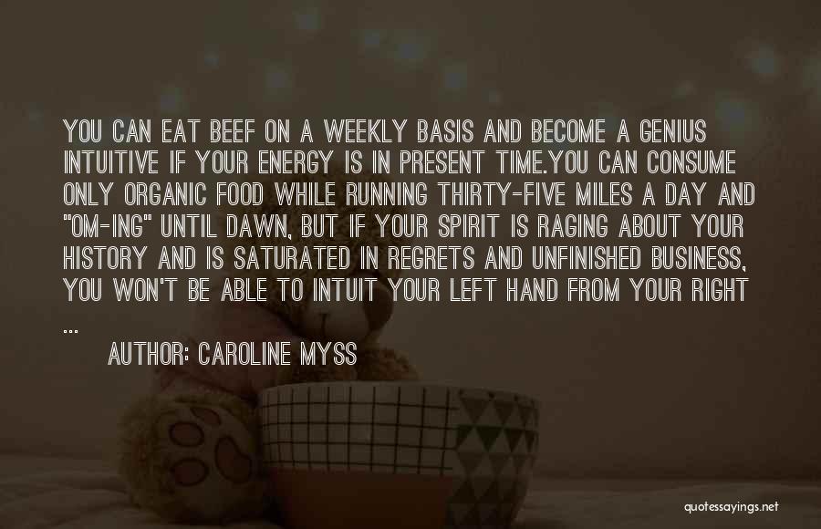 Caroline Myss Quotes: You Can Eat Beef On A Weekly Basis And Become A Genius Intuitive If Your Energy Is In Present Time.you