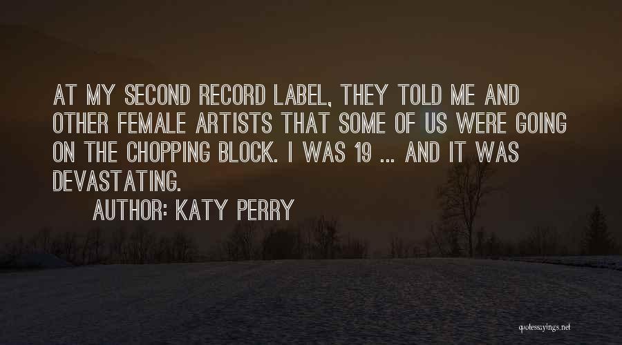 Katy Perry Quotes: At My Second Record Label, They Told Me And Other Female Artists That Some Of Us Were Going On The