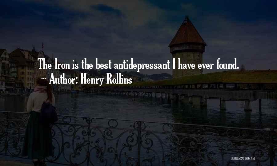 Henry Rollins Quotes: The Iron Is The Best Antidepressant I Have Ever Found.