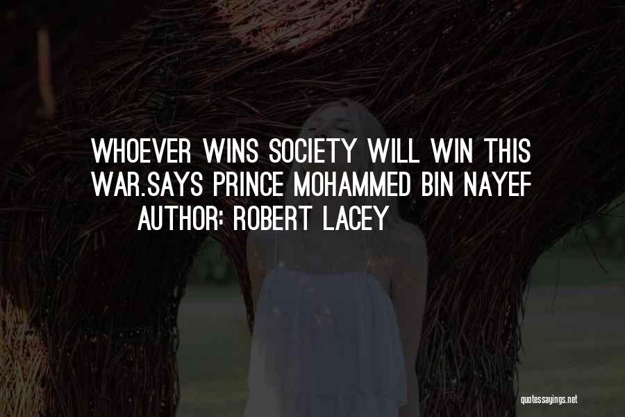 Robert Lacey Quotes: Whoever Wins Society Will Win This War.says Prince Mohammed Bin Nayef