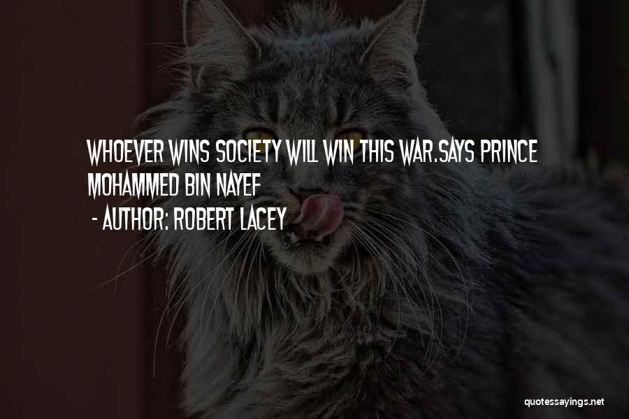 Robert Lacey Quotes: Whoever Wins Society Will Win This War.says Prince Mohammed Bin Nayef