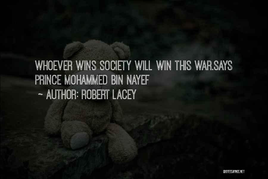 Robert Lacey Quotes: Whoever Wins Society Will Win This War.says Prince Mohammed Bin Nayef