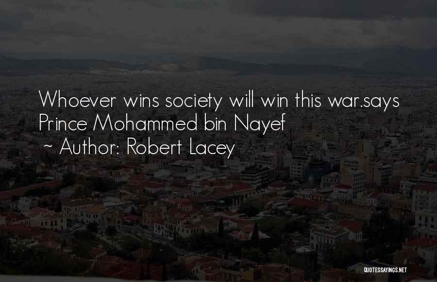 Robert Lacey Quotes: Whoever Wins Society Will Win This War.says Prince Mohammed Bin Nayef