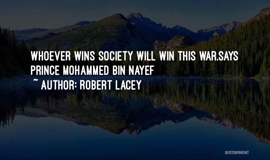 Robert Lacey Quotes: Whoever Wins Society Will Win This War.says Prince Mohammed Bin Nayef