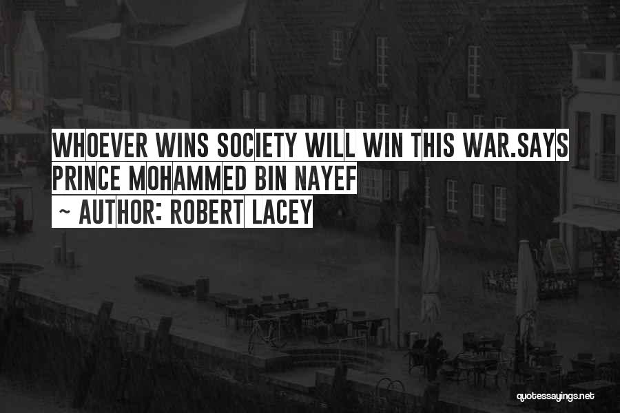 Robert Lacey Quotes: Whoever Wins Society Will Win This War.says Prince Mohammed Bin Nayef