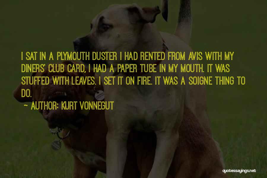 Kurt Vonnegut Quotes: I Sat In A Plymouth Duster I Had Rented From Avis With My Diners' Club Card, I Had A Paper