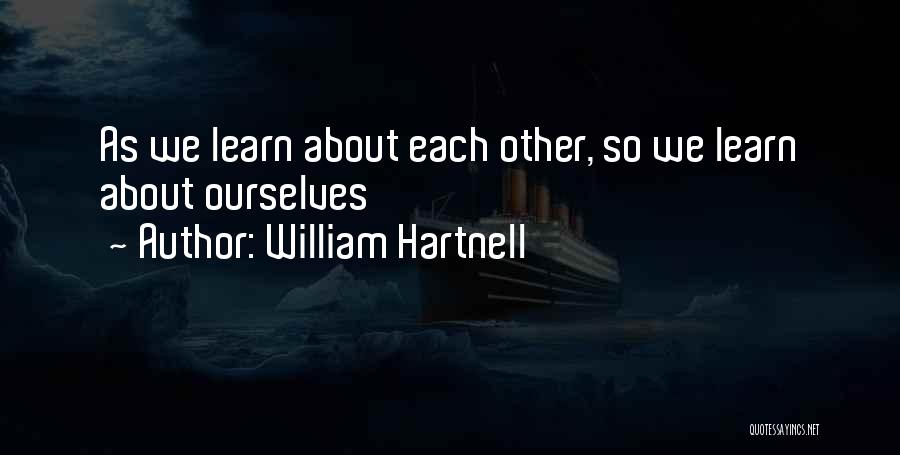 William Hartnell Quotes: As We Learn About Each Other, So We Learn About Ourselves
