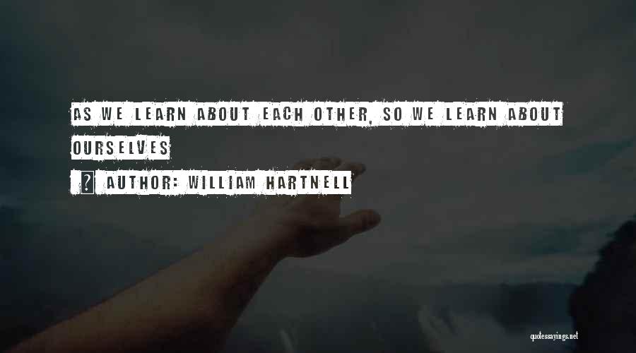 William Hartnell Quotes: As We Learn About Each Other, So We Learn About Ourselves