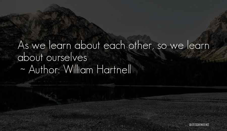 William Hartnell Quotes: As We Learn About Each Other, So We Learn About Ourselves