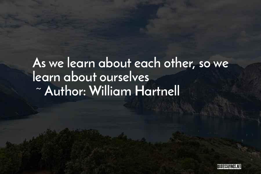 William Hartnell Quotes: As We Learn About Each Other, So We Learn About Ourselves