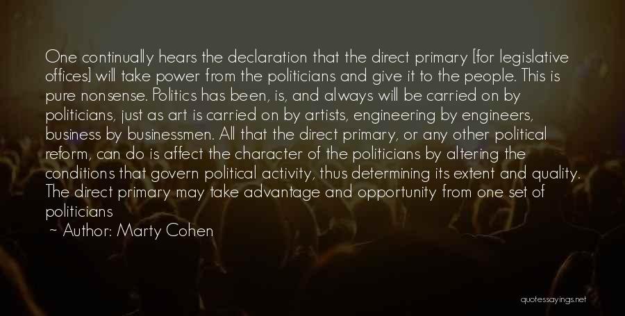 Marty Cohen Quotes: One Continually Hears The Declaration That The Direct Primary [for Legislative Offices] Will Take Power From The Politicians And Give