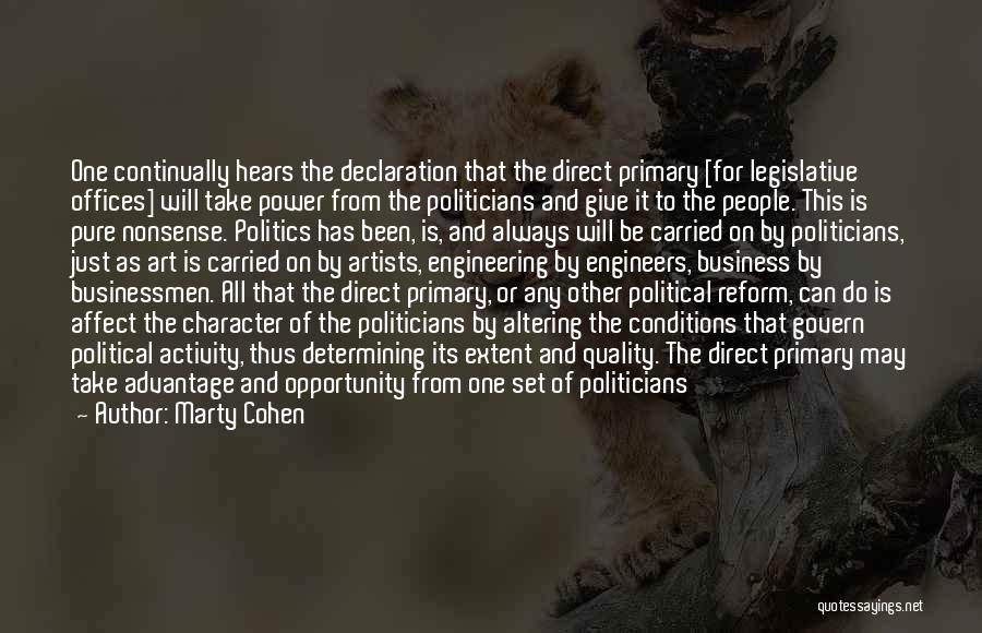 Marty Cohen Quotes: One Continually Hears The Declaration That The Direct Primary [for Legislative Offices] Will Take Power From The Politicians And Give