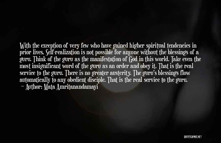 Mata Amritanandamayi Quotes: With The Exception Of Very Few Who Have Gained Higher Spiritual Tendencies In Prior Lives, Self-realization Is Not Possible For