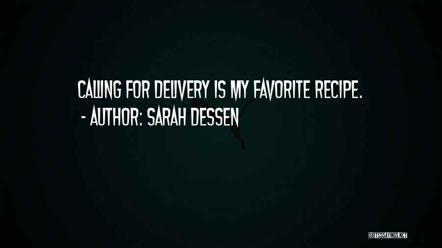 Sarah Dessen Quotes: Calling For Delivery Is My Favorite Recipe.