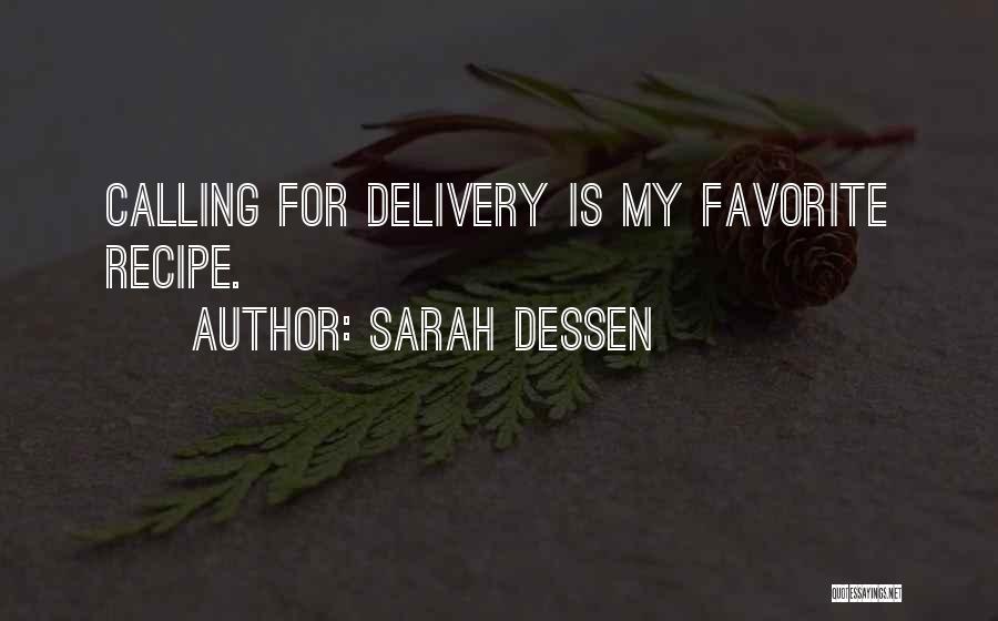 Sarah Dessen Quotes: Calling For Delivery Is My Favorite Recipe.