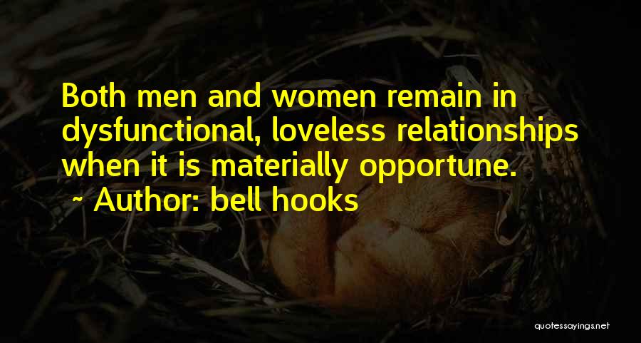Bell Hooks Quotes: Both Men And Women Remain In Dysfunctional, Loveless Relationships When It Is Materially Opportune.