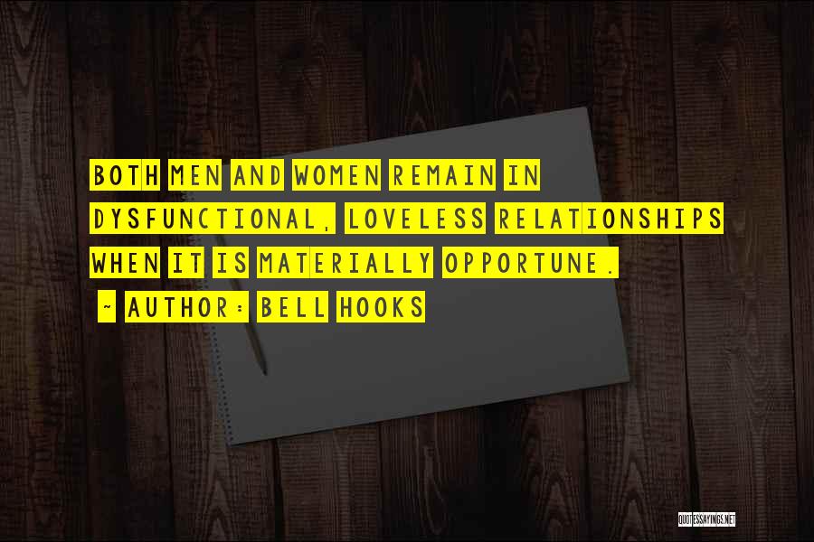 Bell Hooks Quotes: Both Men And Women Remain In Dysfunctional, Loveless Relationships When It Is Materially Opportune.