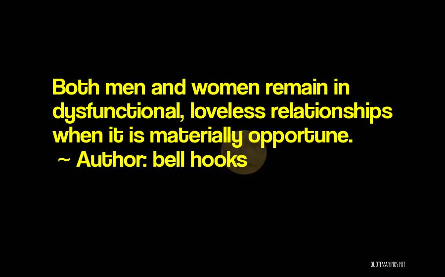 Bell Hooks Quotes: Both Men And Women Remain In Dysfunctional, Loveless Relationships When It Is Materially Opportune.