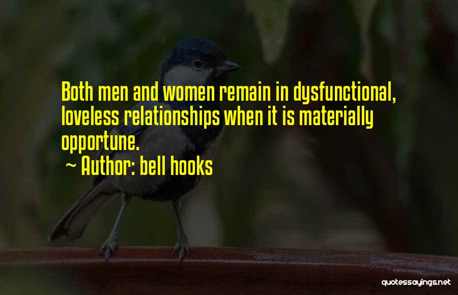 Bell Hooks Quotes: Both Men And Women Remain In Dysfunctional, Loveless Relationships When It Is Materially Opportune.