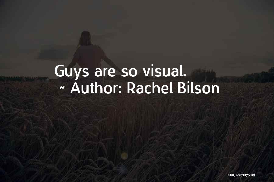 Rachel Bilson Quotes: Guys Are So Visual.