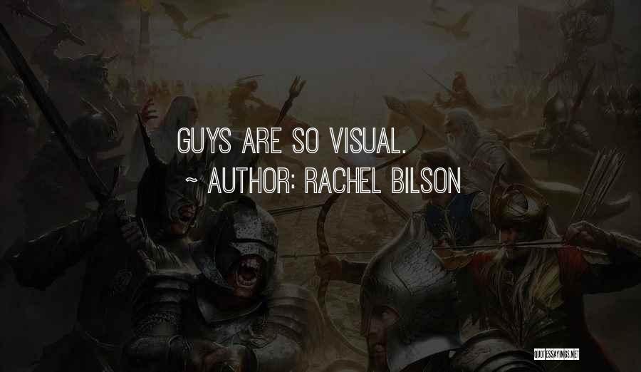 Rachel Bilson Quotes: Guys Are So Visual.