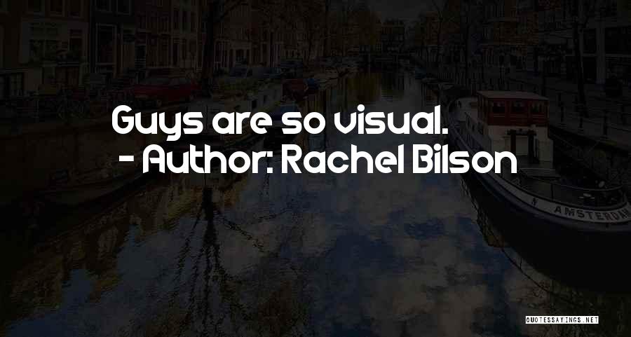 Rachel Bilson Quotes: Guys Are So Visual.