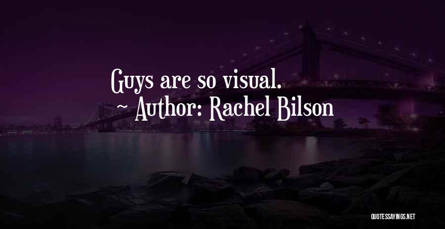 Rachel Bilson Quotes: Guys Are So Visual.