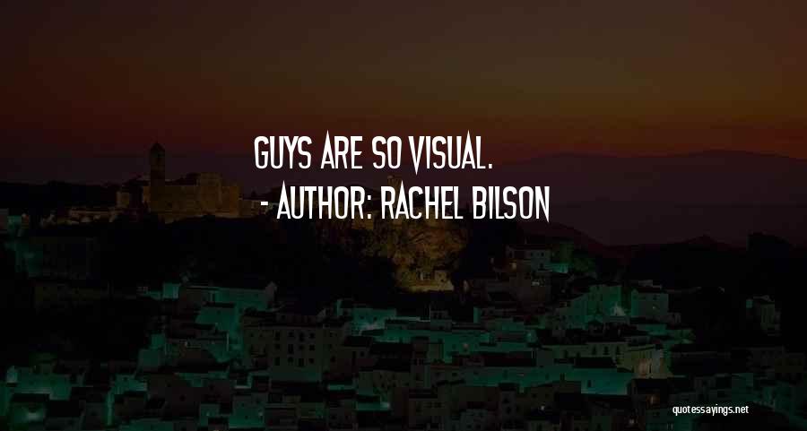 Rachel Bilson Quotes: Guys Are So Visual.