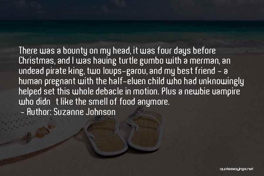 Suzanne Johnson Quotes: There Was A Bounty On My Head, It Was Four Days Before Christmas, And I Was Having Turtle Gumbo With