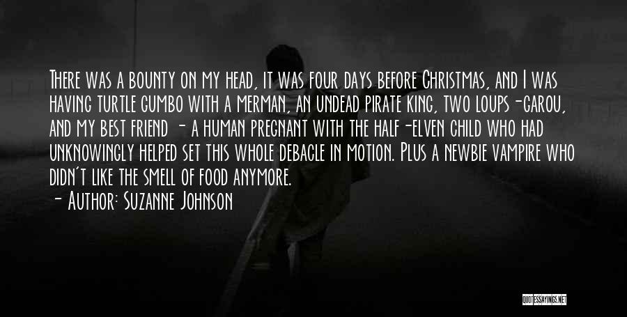 Suzanne Johnson Quotes: There Was A Bounty On My Head, It Was Four Days Before Christmas, And I Was Having Turtle Gumbo With