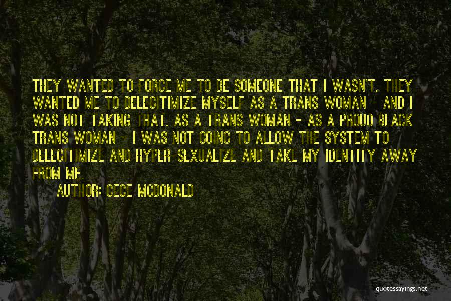 CeCe McDonald Quotes: They Wanted To Force Me To Be Someone That I Wasn't. They Wanted Me To Delegitimize Myself As A Trans