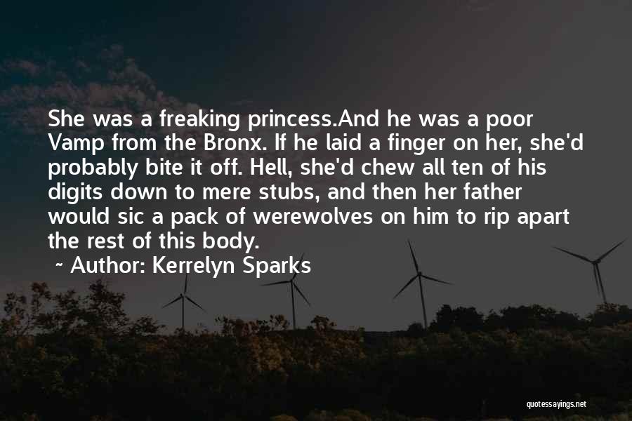 Kerrelyn Sparks Quotes: She Was A Freaking Princess.and He Was A Poor Vamp From The Bronx. If He Laid A Finger On Her,