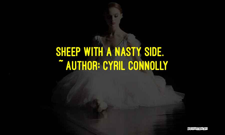 Cyril Connolly Quotes: Sheep With A Nasty Side.