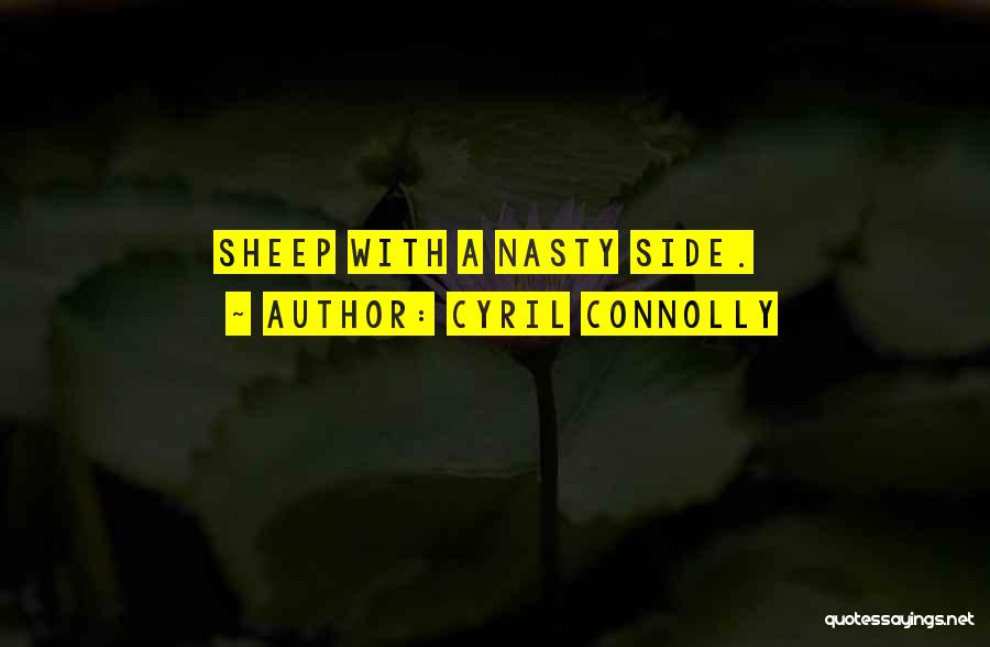 Cyril Connolly Quotes: Sheep With A Nasty Side.